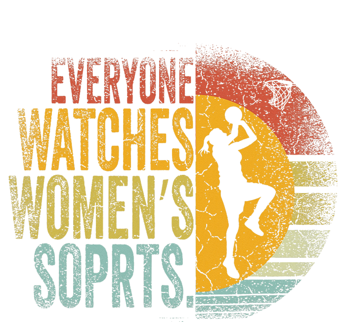 Everyone Watches Women Sports Basketball T-Shirt