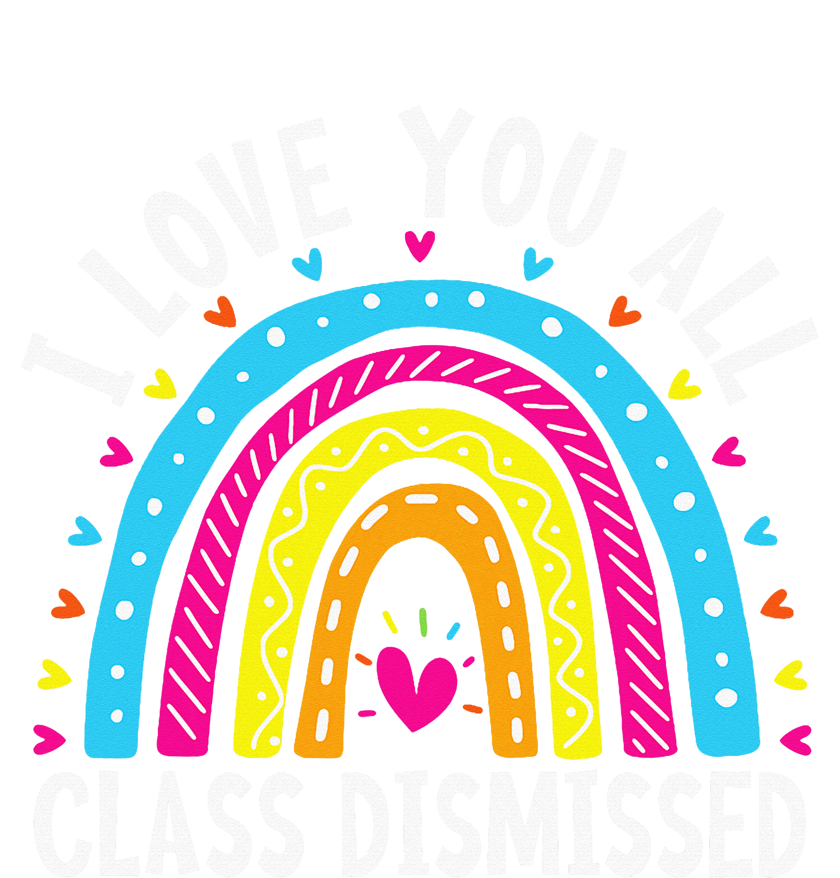 I Love You All Class Dismissed Teacher Tank Top