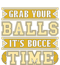 Grab Your Balls ItS Bocce Time Loves Petanque Bocce Ball Gift T-Shirt