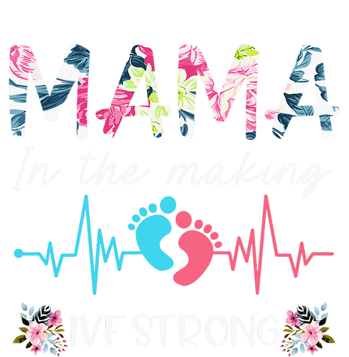 Mama In The Making Ivf Strong Floral Transfer Day Ivf Mom Tall T-Shirt