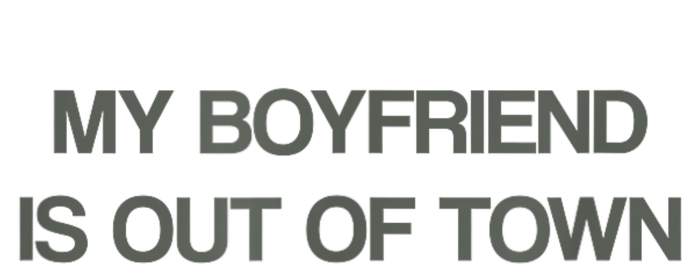 My Boyfriend Is Out Of Town T-Shirt