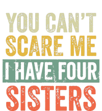 You Cant Scare Me I Have Four Sisters Funny Brother Gift Kids Tie-Dye T-Shirt