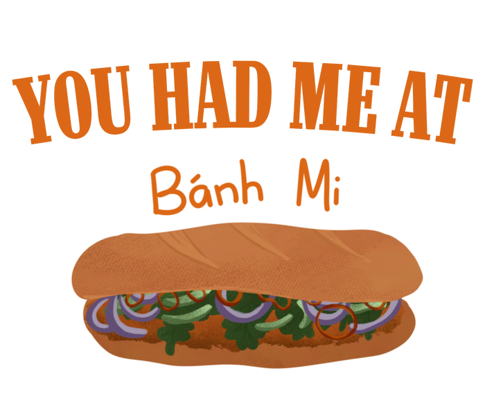 You Had Me At Banh Mi T-Shirt