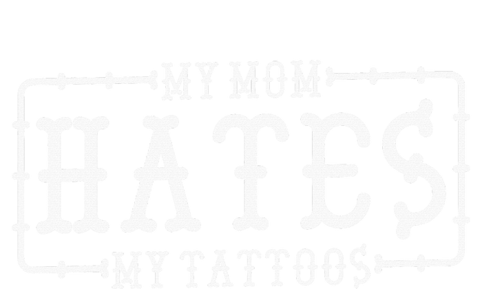 My Mom Hates My Tattoos Tattoo And Ink Lover Baby Bodysuit