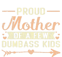 Proud Mother Of A Few Dumbass MotherS Day Kids Hoodie