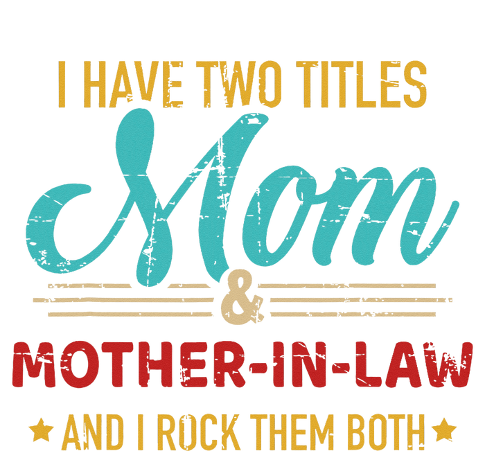 Two Titles Mom And Motherinlaw T-Shirt