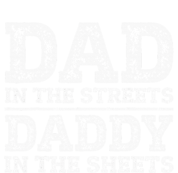 Dad In The Streets Daddy In The Sheets Presents For Dad T-Shirt