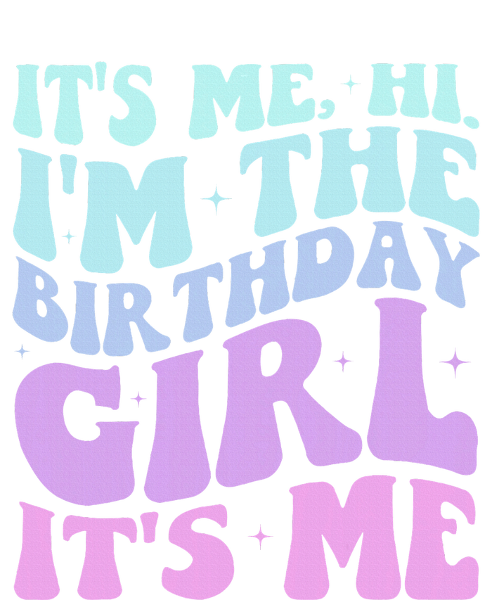 ItS Me Hi IM The Birthday Girl Its Me Birthday Party Women Sweatshirt Cinch Pack Bag