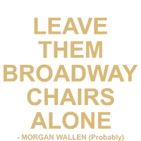 Grant Joseph Leave The Broadway Chairs Alone Valucap Bio-Washed Visor