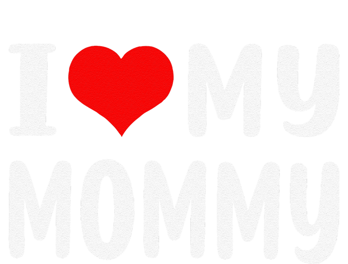 I Love My Mommy Funny Mothers Day Gifts For Mom Mama T-Shirt