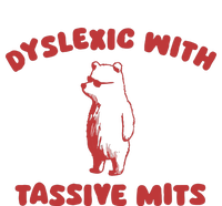 Dyslexic With Tassive Mits T-Shirt