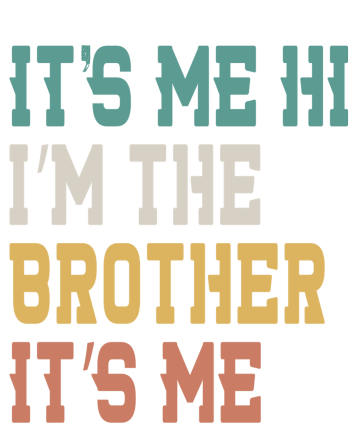 Its Me Hi Im The Brother Its Me Funny Daddy Dad Brother Vintage Retro T-Shirt