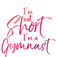 Funny Gymnastics Quote IM Not Short IM A Gymnast Meaningful Gift T-Shirt