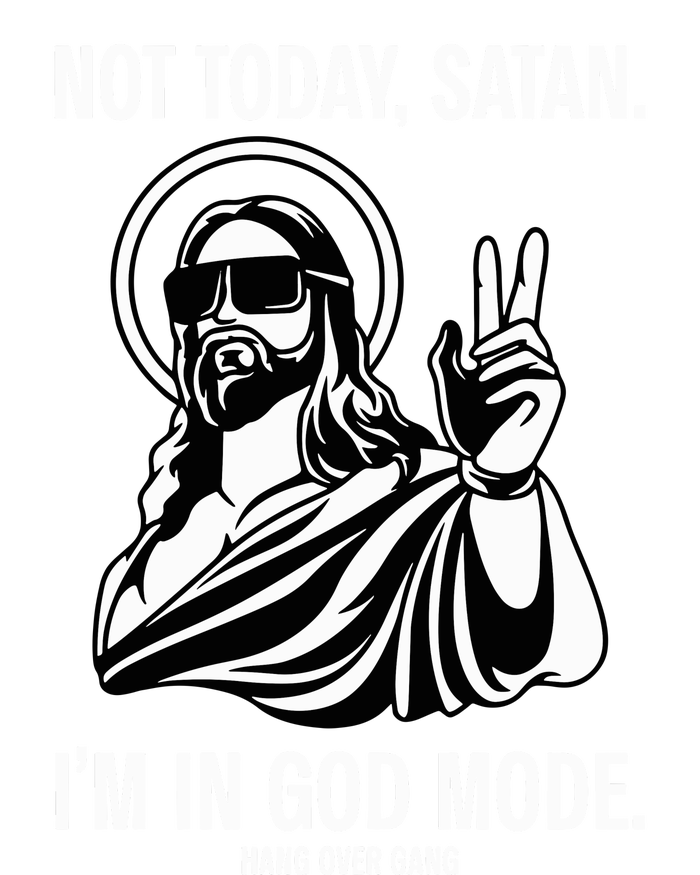 Not Today Satan IM In God Mode T-Shirt