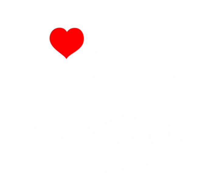 I Love My Awesome Future Husband Gift Bride Heart Fiance T-Shirt