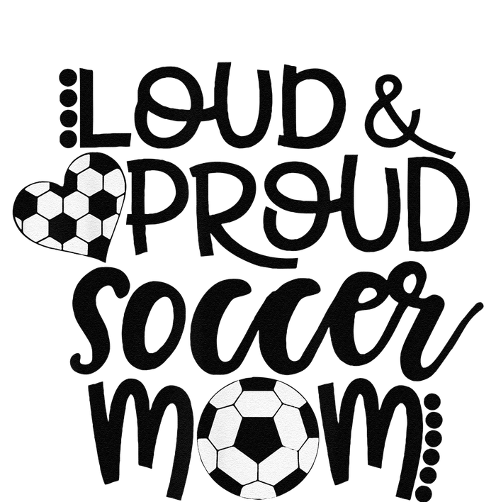 Loud Proud Soccer Mom MotherS Day Gift T-Shirt