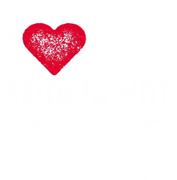 I Love My Smokin Hot Wife Red Heart Love Funny Vintage Retro Gift T-Shirt