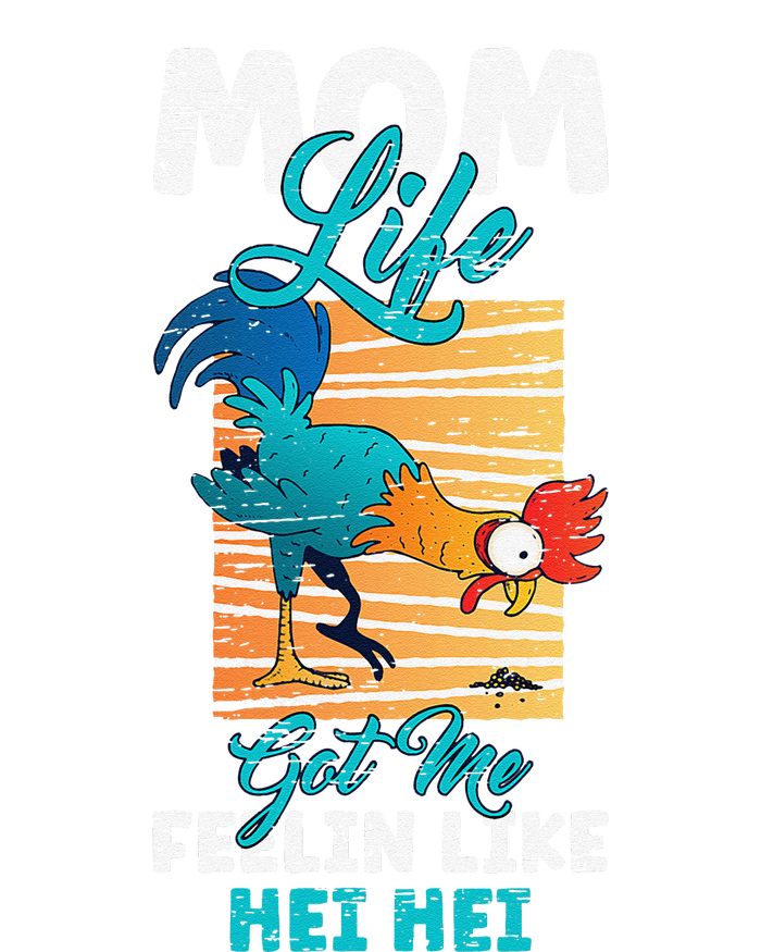 Mom Life Got Me Feelin Like Hei MotherS Day Sons Chicken T-Shirt