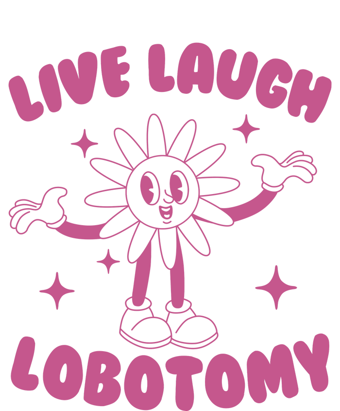 Live Laugh Lobotomy Flower Meme T-Shirt