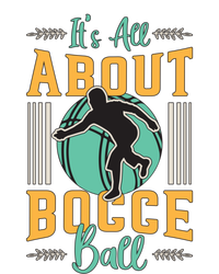 ItS All About Bocce Ball Boules Sports Petanque Bocce Ball Meaningful Gift T-Shirt