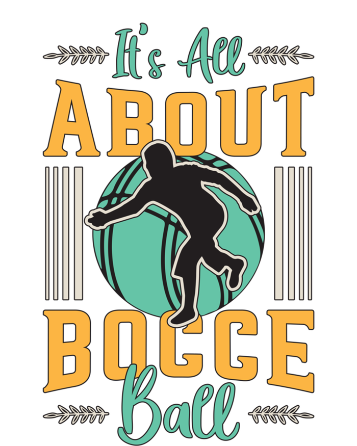 ItS All About Bocce Ball Boules Sports Petanque Bocce Ball Meaningful Gift T-Shirt