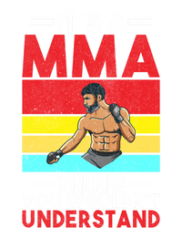 Its A Mma Thing You Wouldnt Understand Mixed Martial Arts Gift T-Shirt