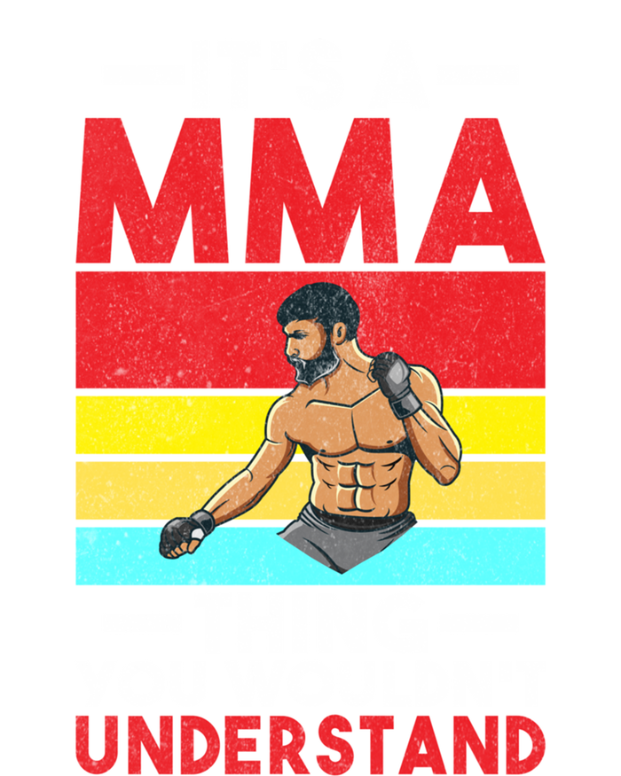 Its A Mma Thing You Wouldnt Understand Mixed Martial Arts Gift T-Shirt