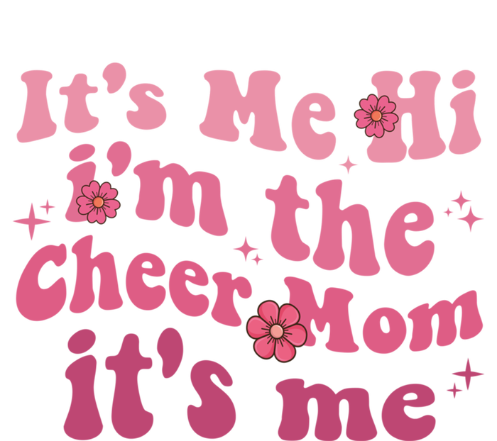 ItS Me Hi IM The Cheer Mom ItS Me Happy Mothers Day Cheer Gift T-Shirt