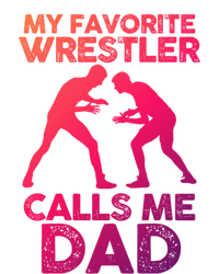 My Favorite Wrestler Calls Me Dad Great Gift T-Shirt