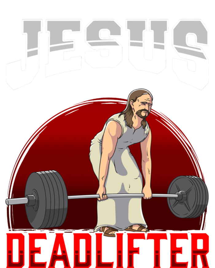 Jesus The Ultimate Deadlifter Meaningful Gift T-Shirt