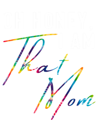 Oh Honey IM That Mom Funny Mom Life Humorous Mom Tie Dye Funny Gift T-Shirt