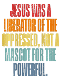 Jesus Was A Liberator Of The Oppressed Not A Mascot Powerful T-Shirt