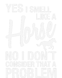 Yes I Smell Like A Horse No I DonT Consider That A Problem Tie-Dye T-Shirt