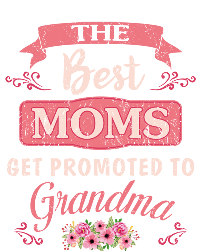 New Grandma Funny The Best Moms Get Promoted To Grandma Cute Gift T-Shirt