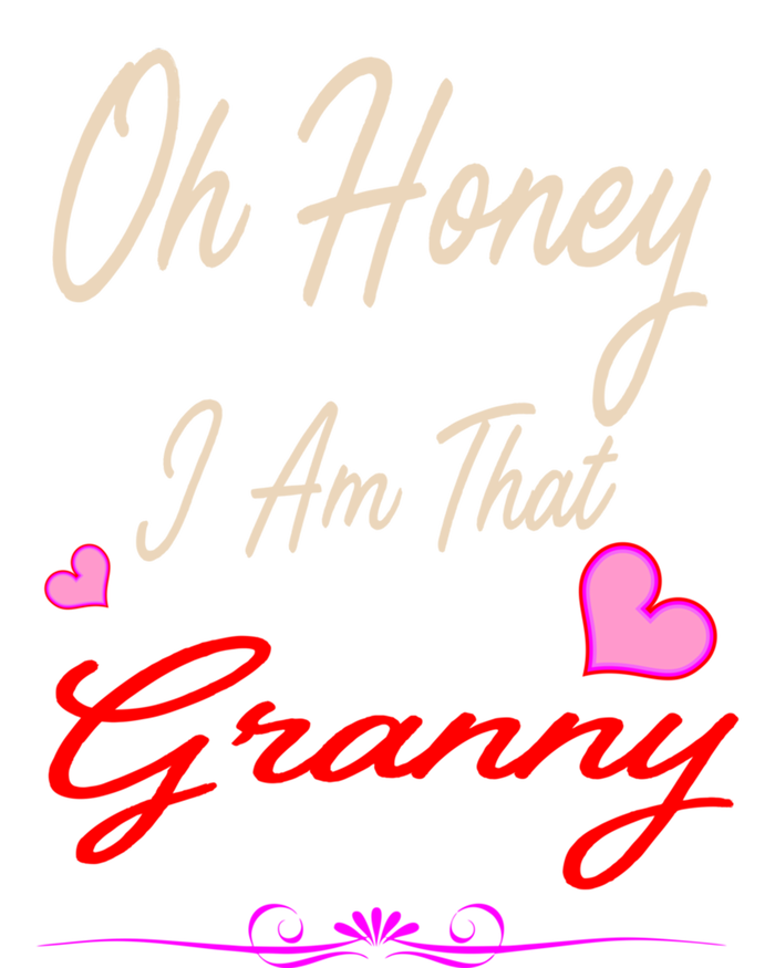 Oh Honey I Am That Granny MotherS MomS Day Gift Tall Hoodie