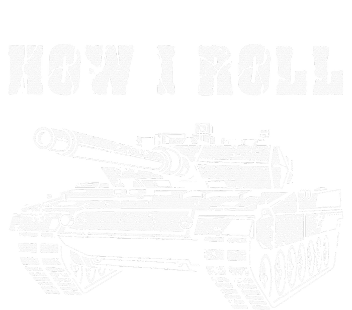 This Is How I Roll Battle Tank Battlefield Vehicle Military T-Shirt