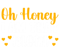 Oh Honey I Am That Mom Funny Mothers Day Gift T-Shirt