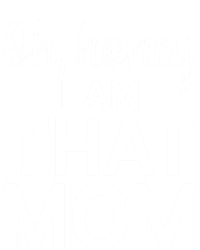 Oh Honey I Am That Mom Funny MotherS Day Gift Sweatshirt Cinch Pack Bag