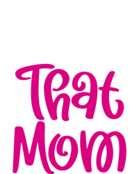 Oh Honey I Am That Mom Mothers Day For The Great Moms Cute Gift T-Shirt