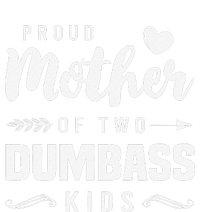 Proud Mother Of Two Dumbass Mom Mothers Day Gift Long Sleeve Shirt