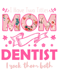 Rock Two Titles Mom And Dentist Happy MotherS Day Gift T-Shirt