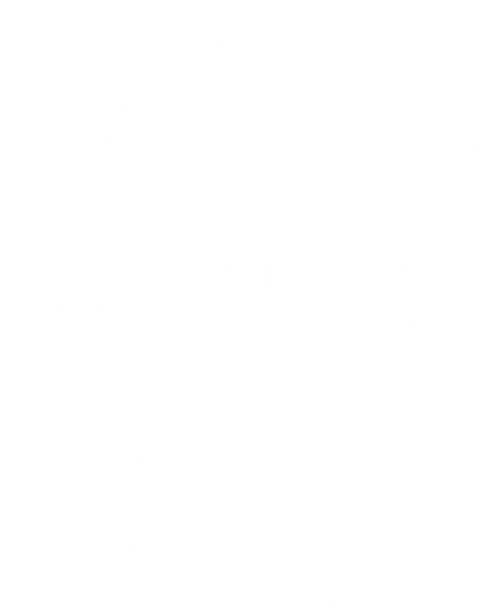 Dog Mother Wine Lover Gift Dog Mom Wine MotherS Day Gift T-Shirt