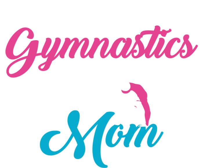 Gymnastics Mom Gift Mom Support Gift Gymnast Gift Cool Gift T-Shirt