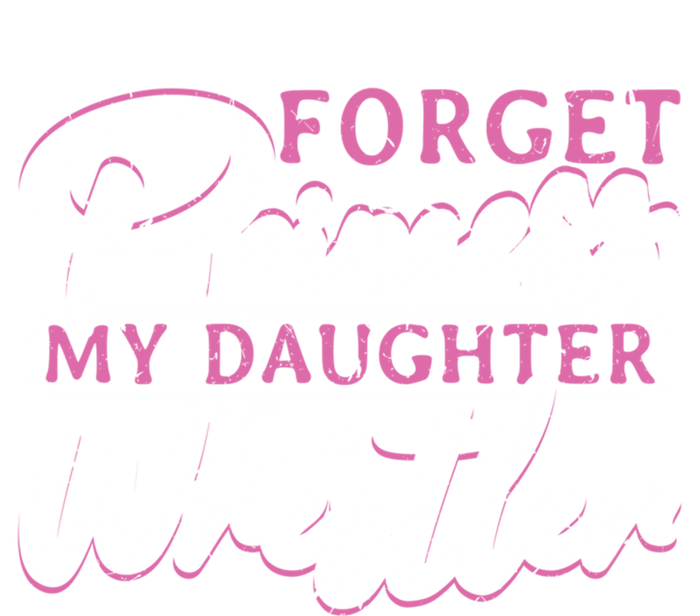 Forget Princess My Daughter Is A Wrestler Wrestling Gift Mesh Reversible Basketball Jersey Tank