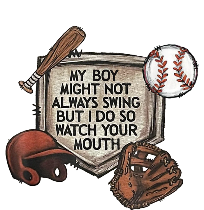 My Boy Might Not Always Swing But I Do So Watch Your Mouth T-Shirt