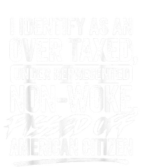 I Identify As An Over Taxed Under Represented Non Woke Bissed Off American Citiz Women's T-Shirt