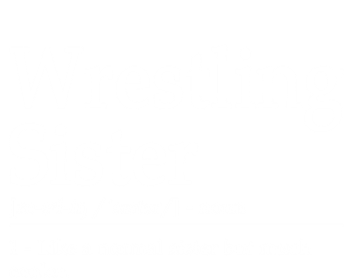 Wrestling Sister Definition Wrestle Sister Wrestling Great Gift T-Shirt