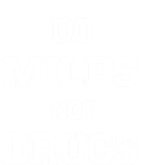 Do Milfs Not Drugs T-Shirt