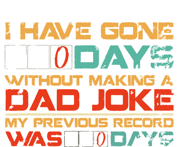 I Have Gone 0 Days Without Making A Dad Joke T-Shirt