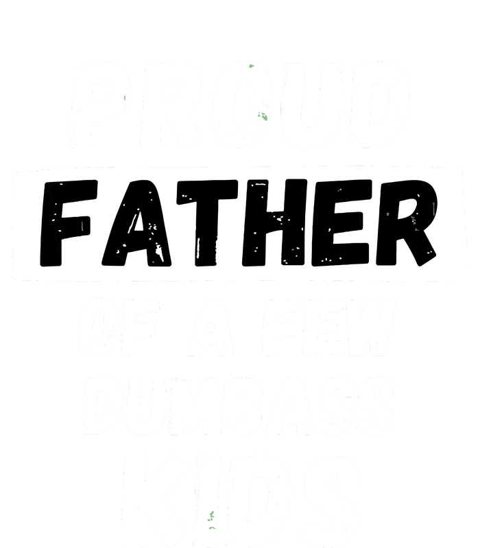 Proud Father Of A Few Funny Daddy Dad Joke Gift T-Shirt